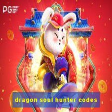 dragon soul hunter codes